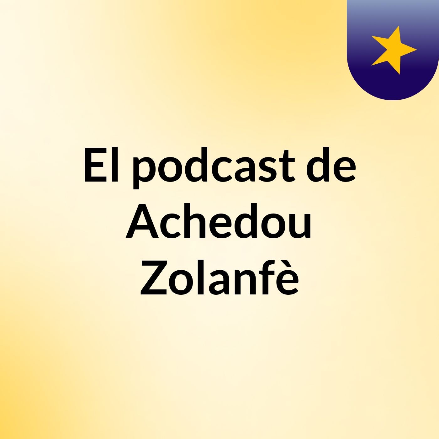 El podcast de Achedou Zolanfè