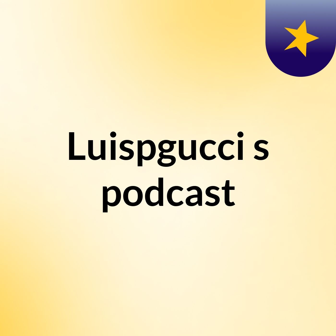 Episode 5 - Luispgucci's podcast