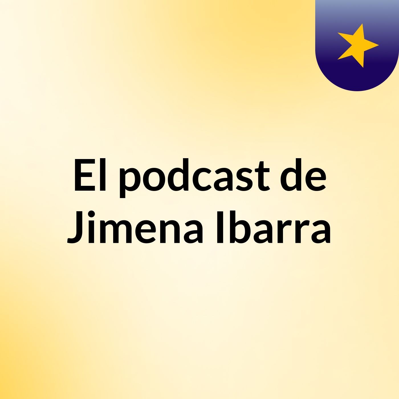 El podcast de Jimena Ibarra