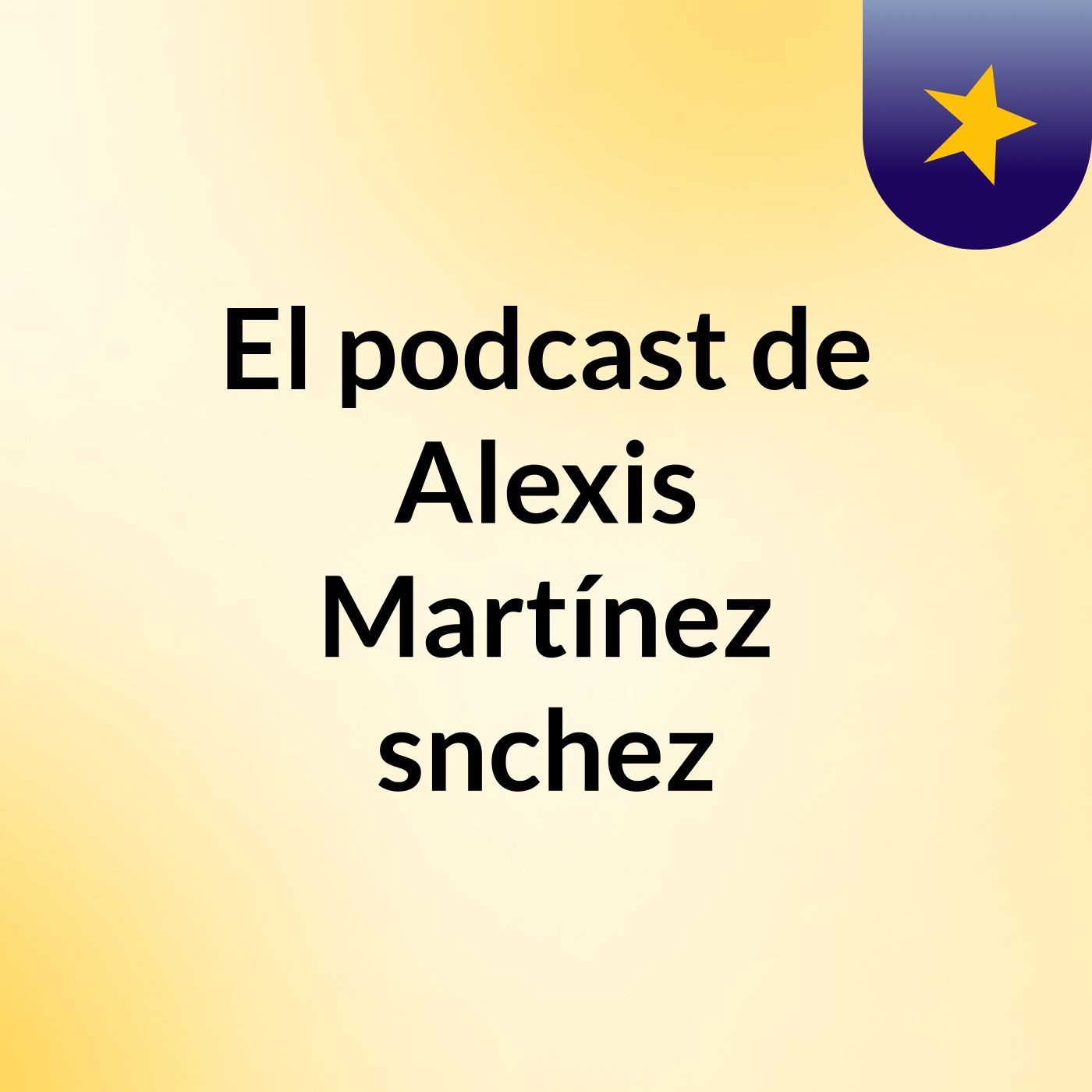 El podcast de Alexis Martínez snchez