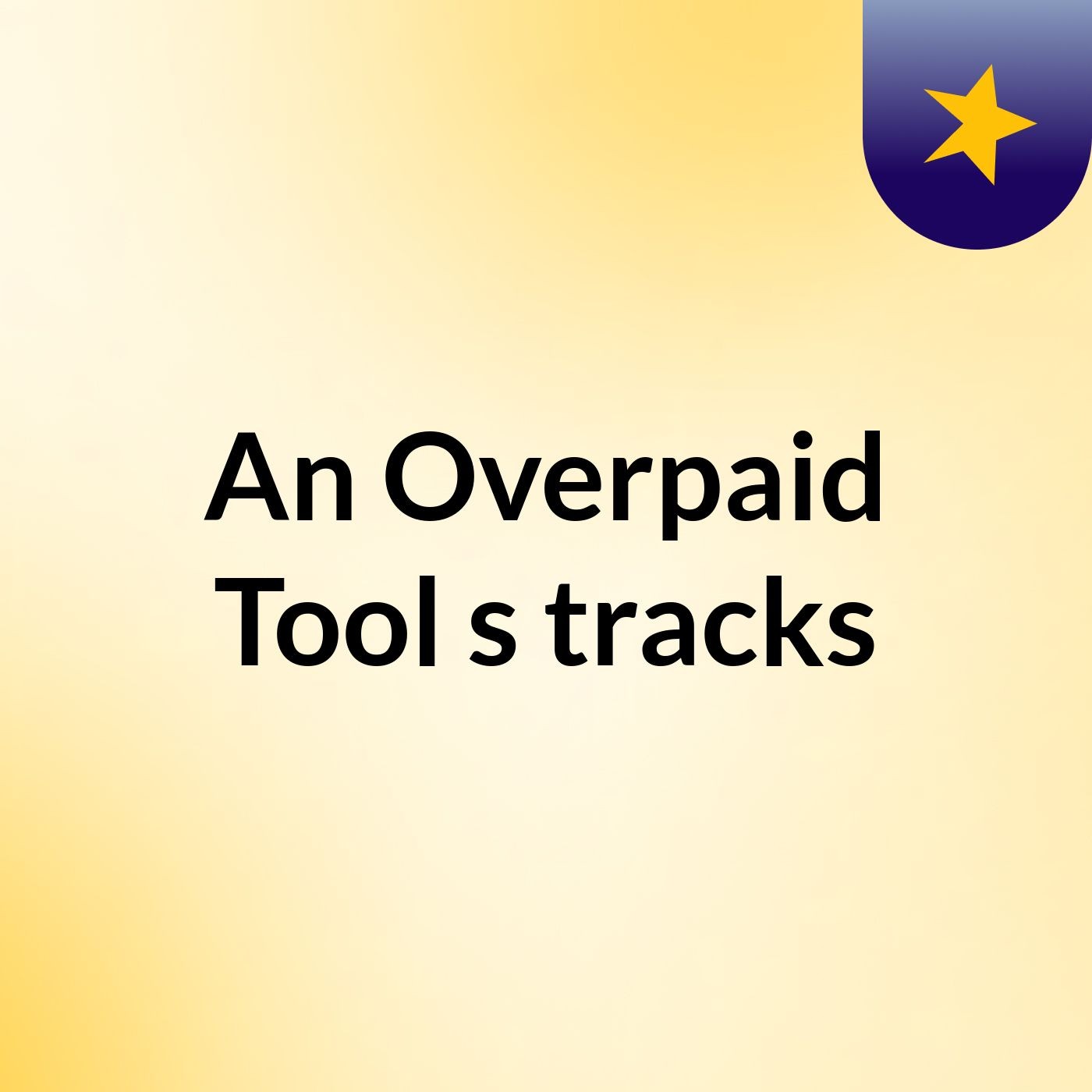 An Overpaid Tool's tracks