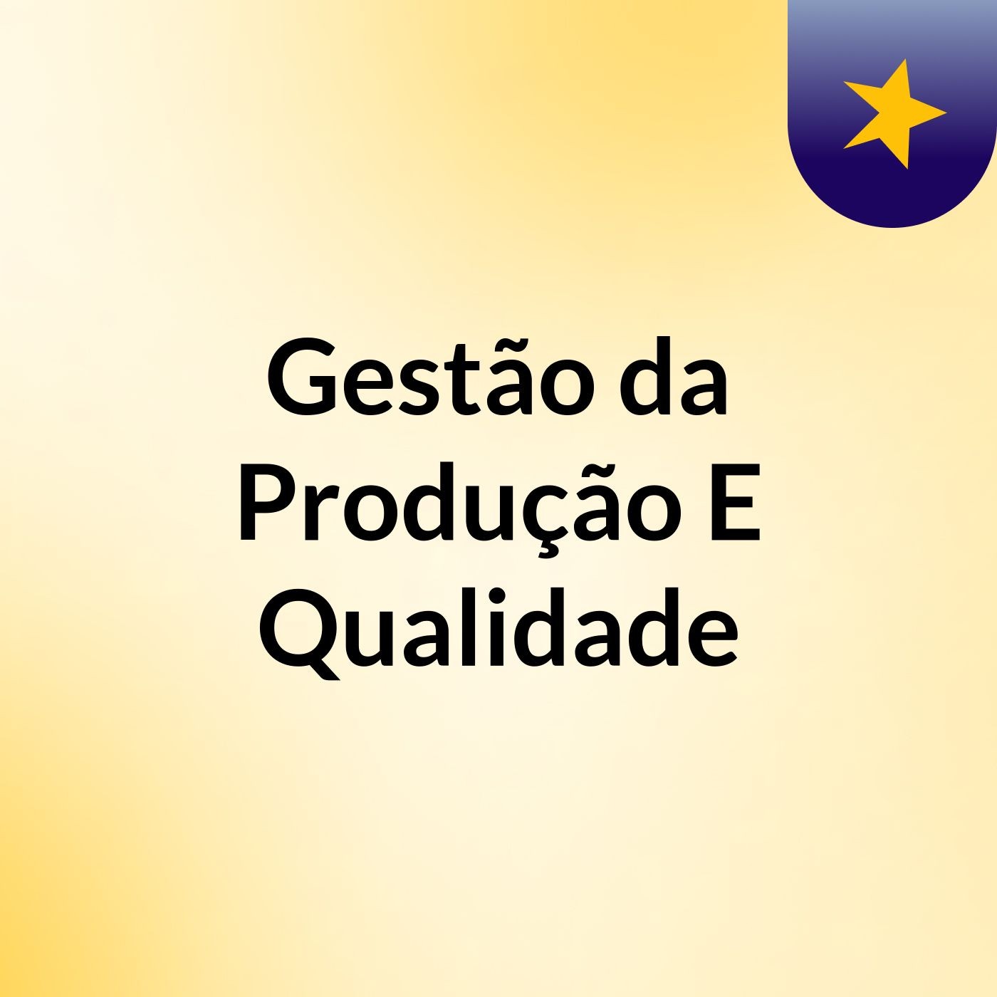 Gestão da Produção E Qualidade