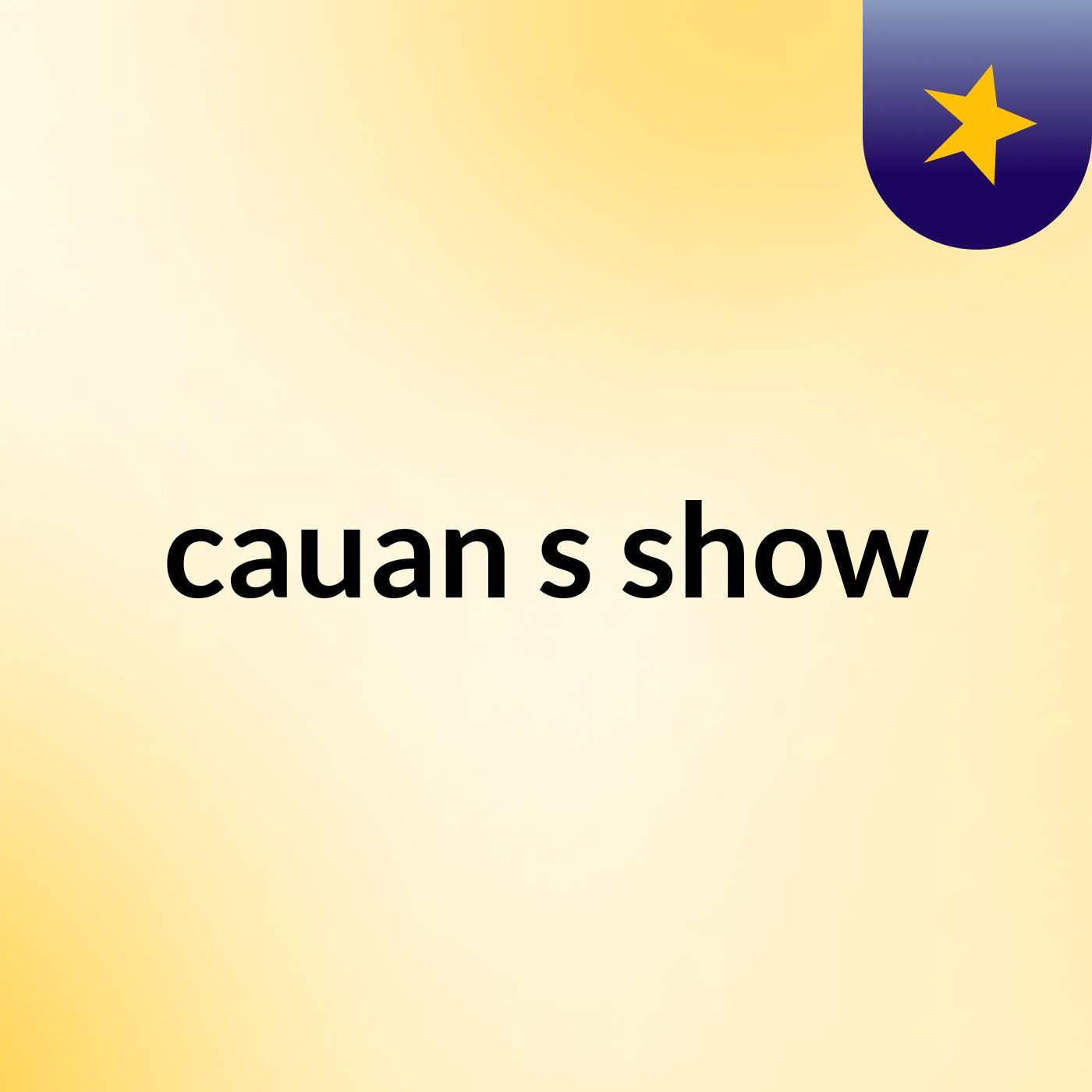 cauan's show