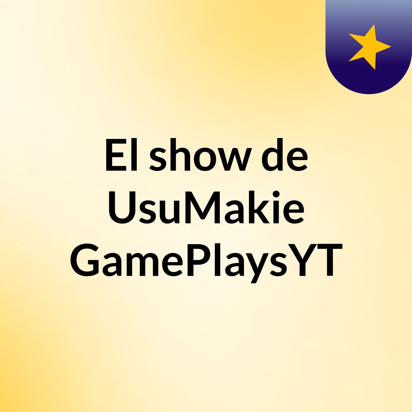 El show de UsuMakie GamePlaysYT