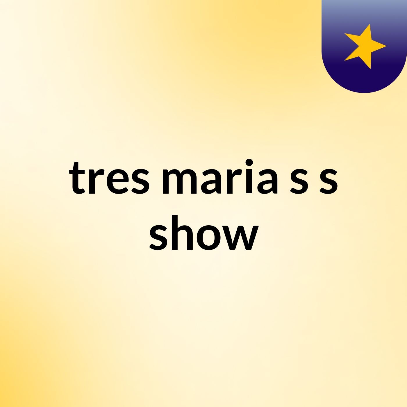 tres maria's's show