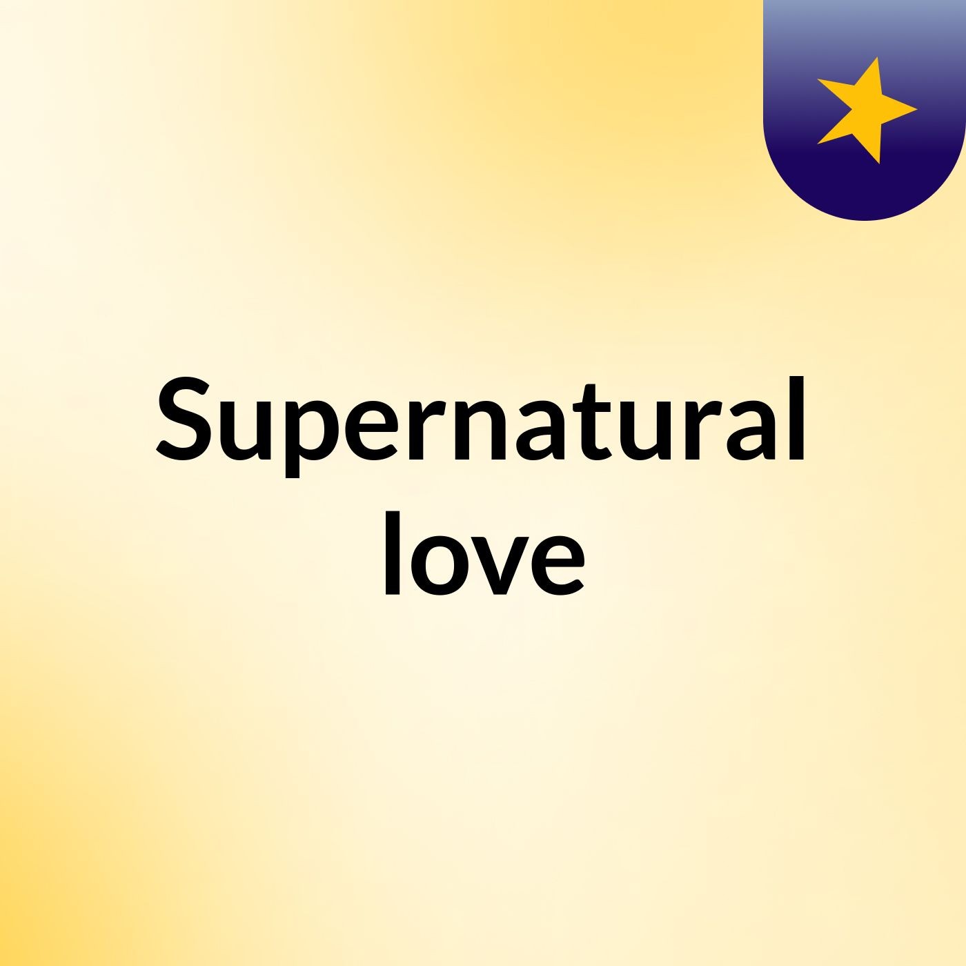 Supernatural love