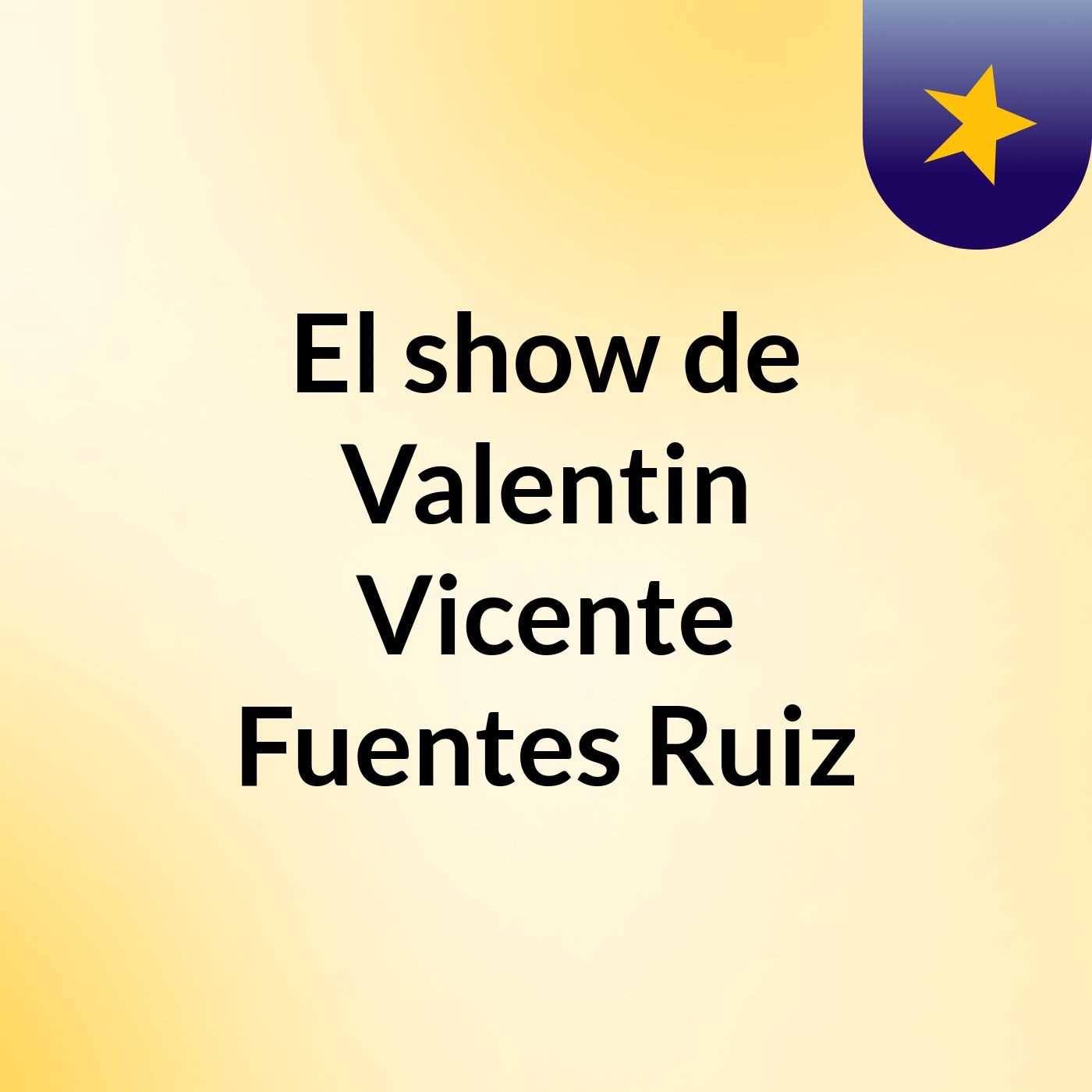 El show de Valentin Vicente Fuentes Ruiz
