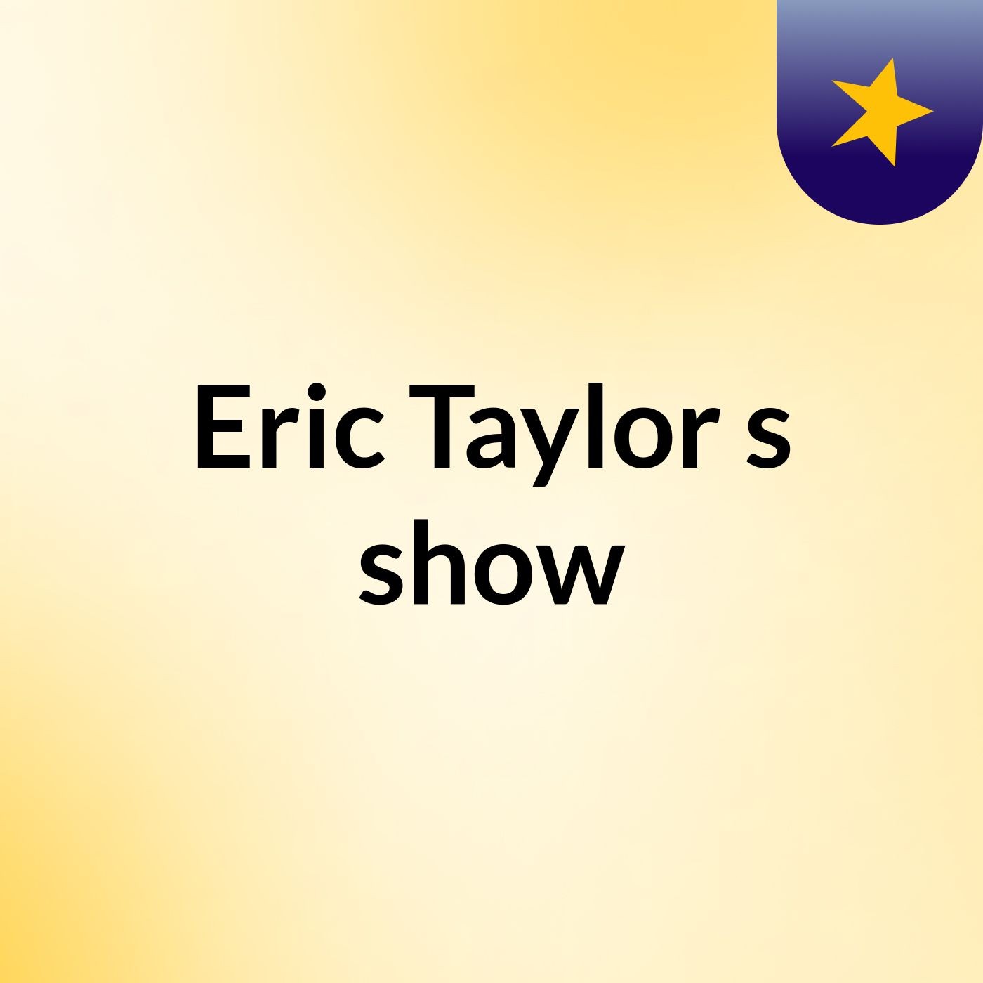 Eric Taylor's show