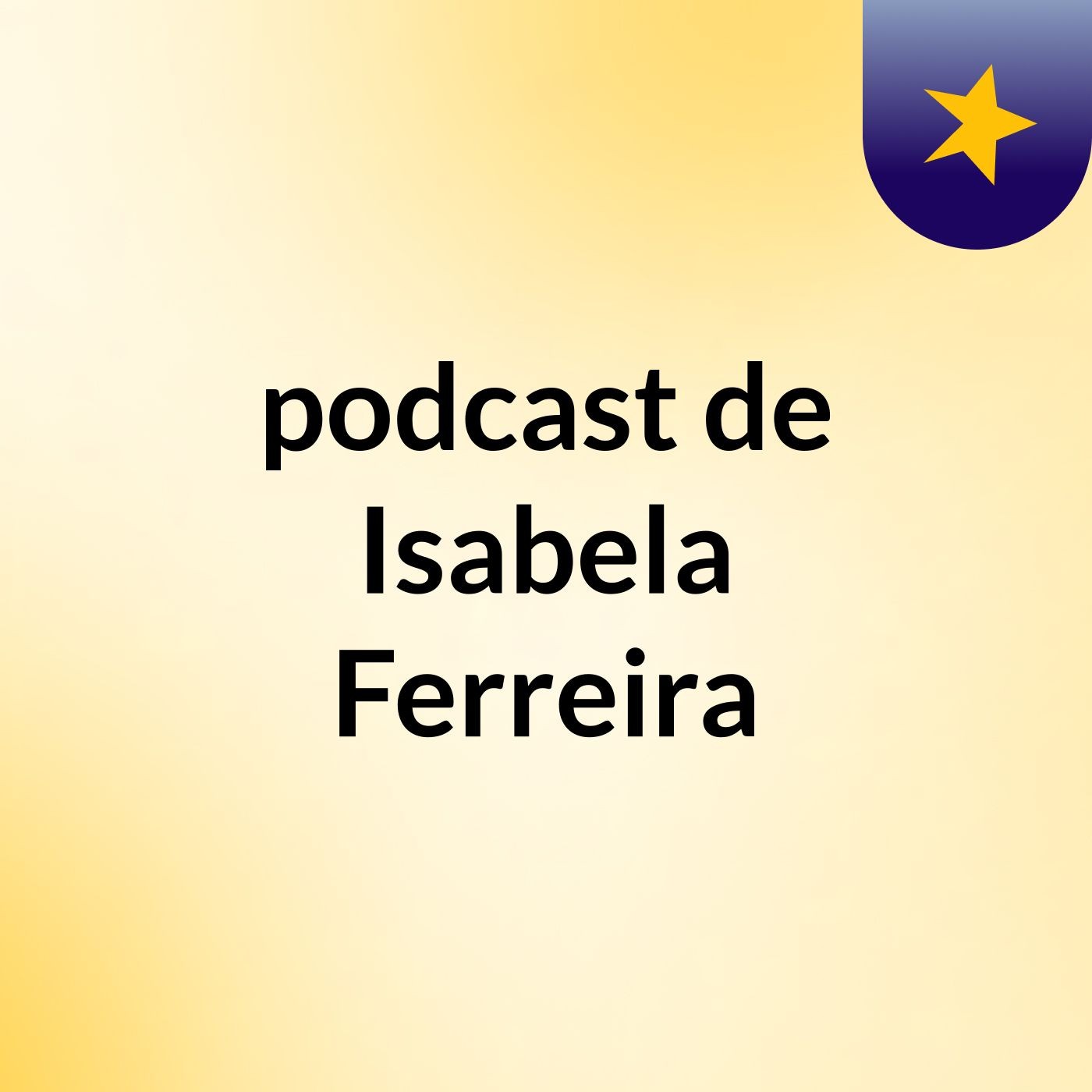 podcast de Isabela Ferreira podcast artwork