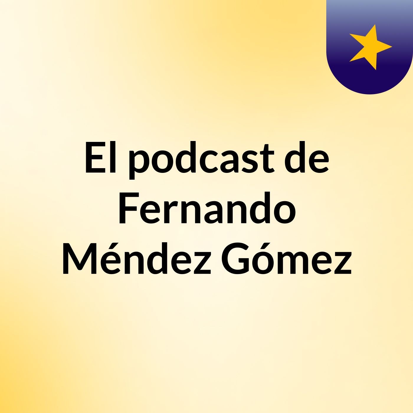 El podcast de Fernando Méndez Gómez podcast artwork