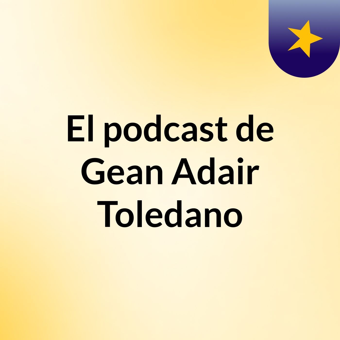 El podcast de Gean Adair Toledano