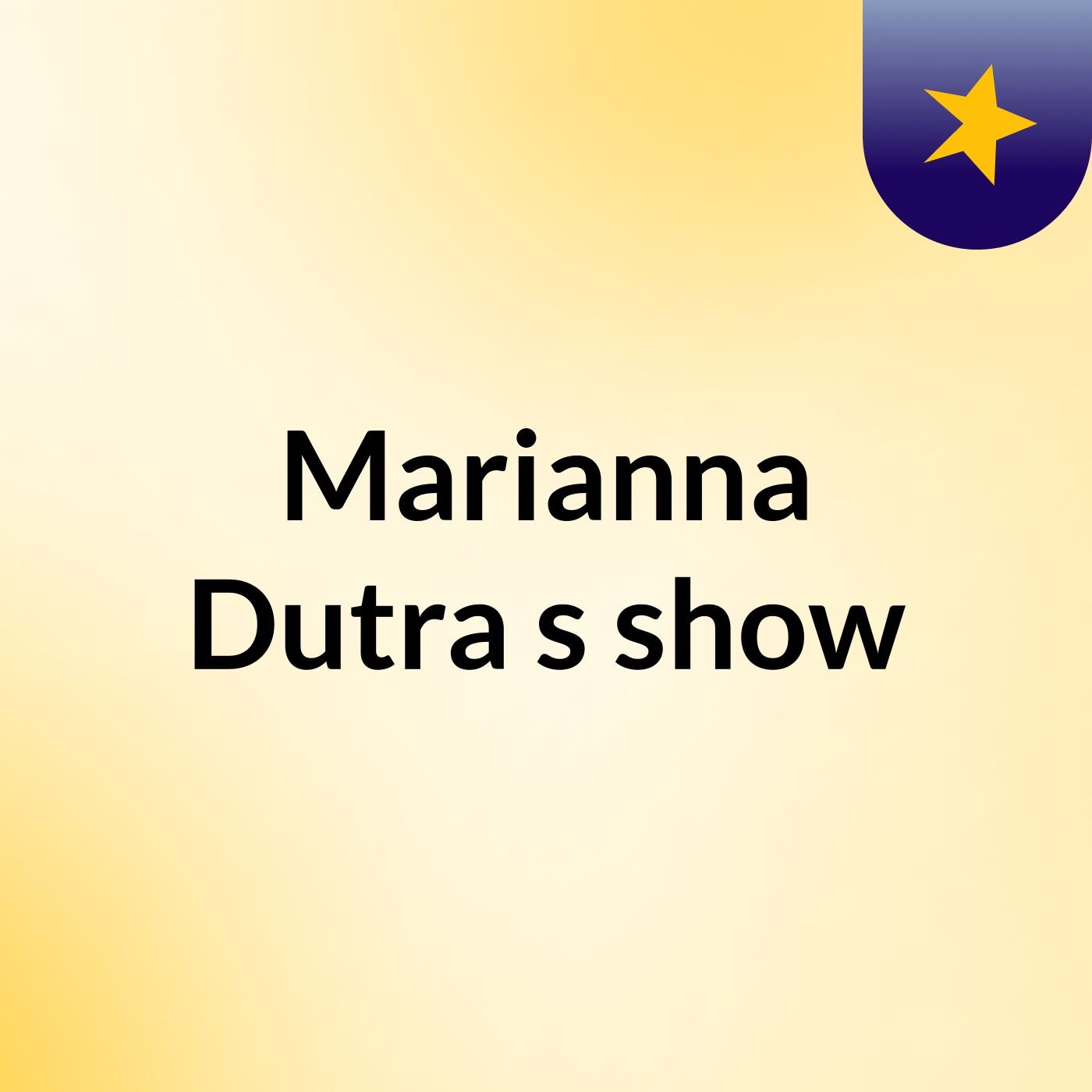 Marianna Dutra's show