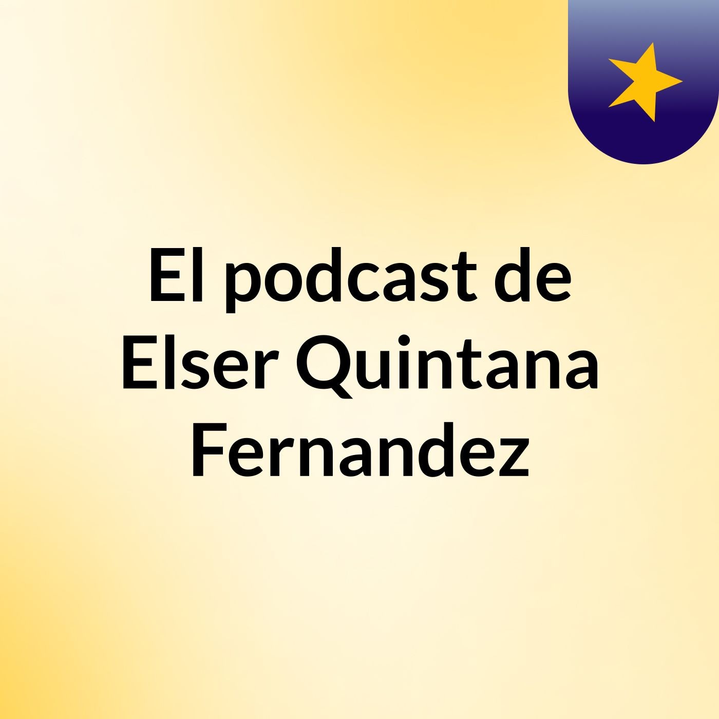 El podcast de Elser Quintana Fernandez