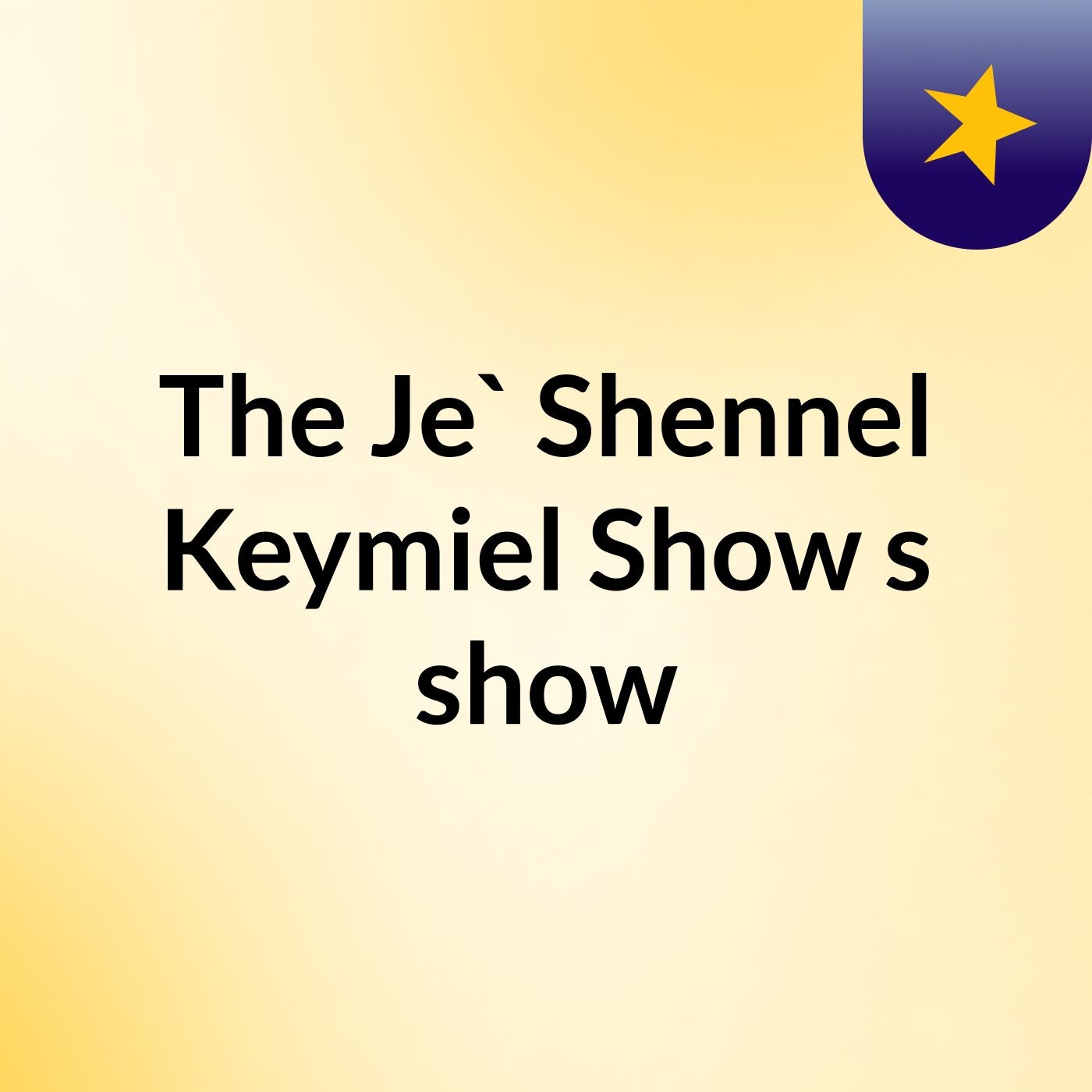 The Je` Shennel & Keymiel Show's show