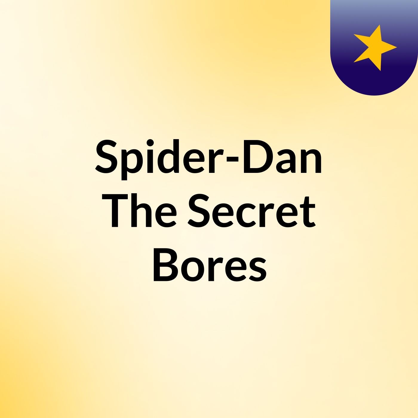 Spider-Dan & The Secret Bores