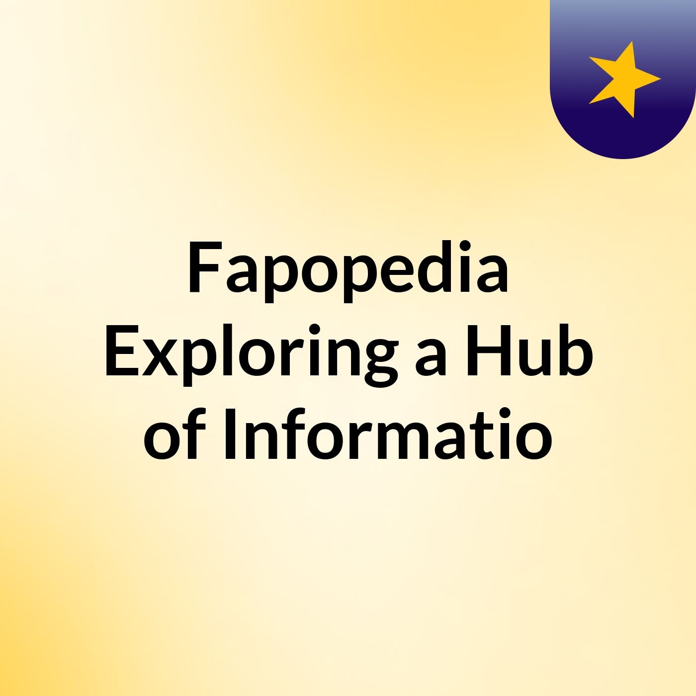 Fapopedia: Exploring a Hub of Informatio podcast artwork