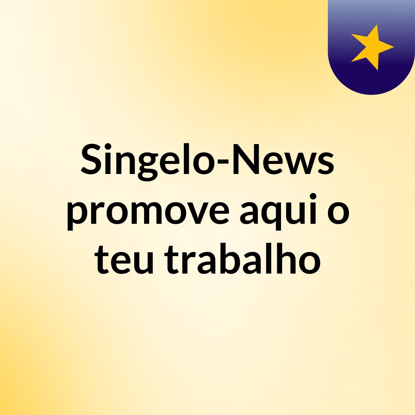 Singelo-News promove aqui o teu trabalho