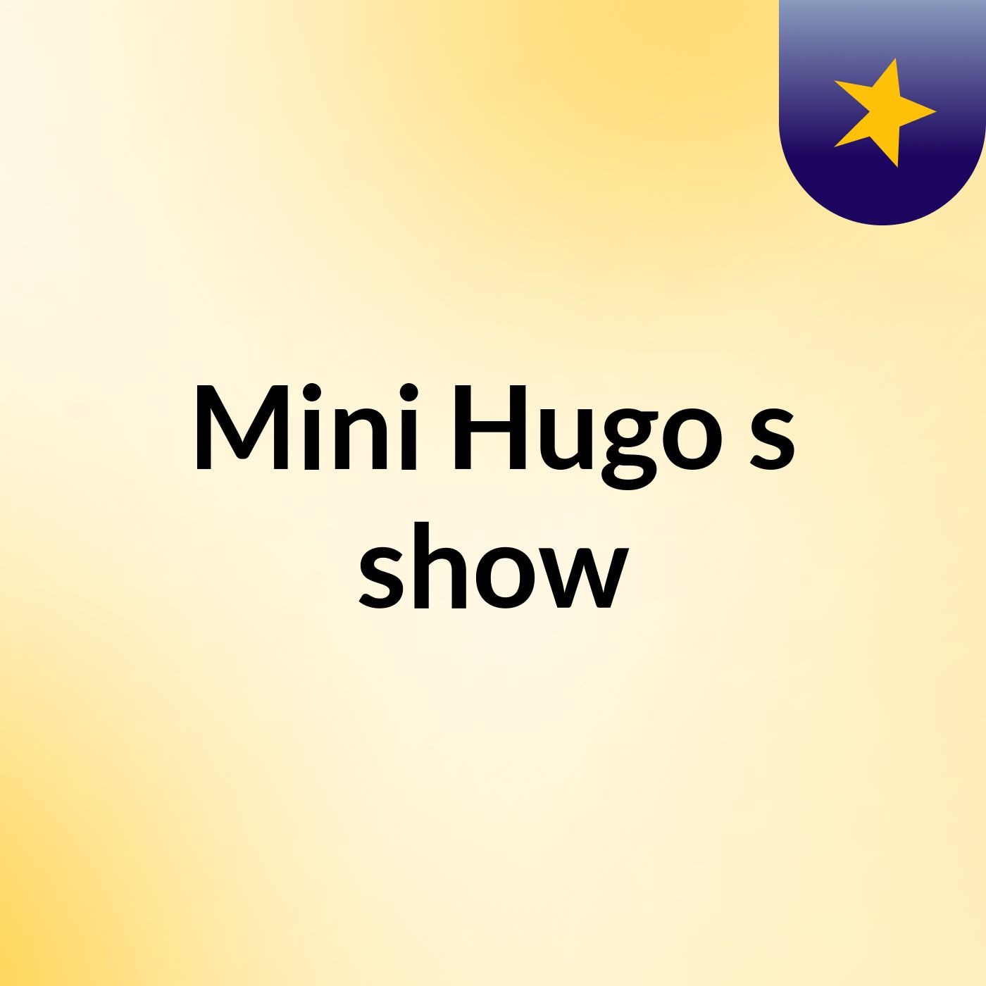 Mini Hugo's show