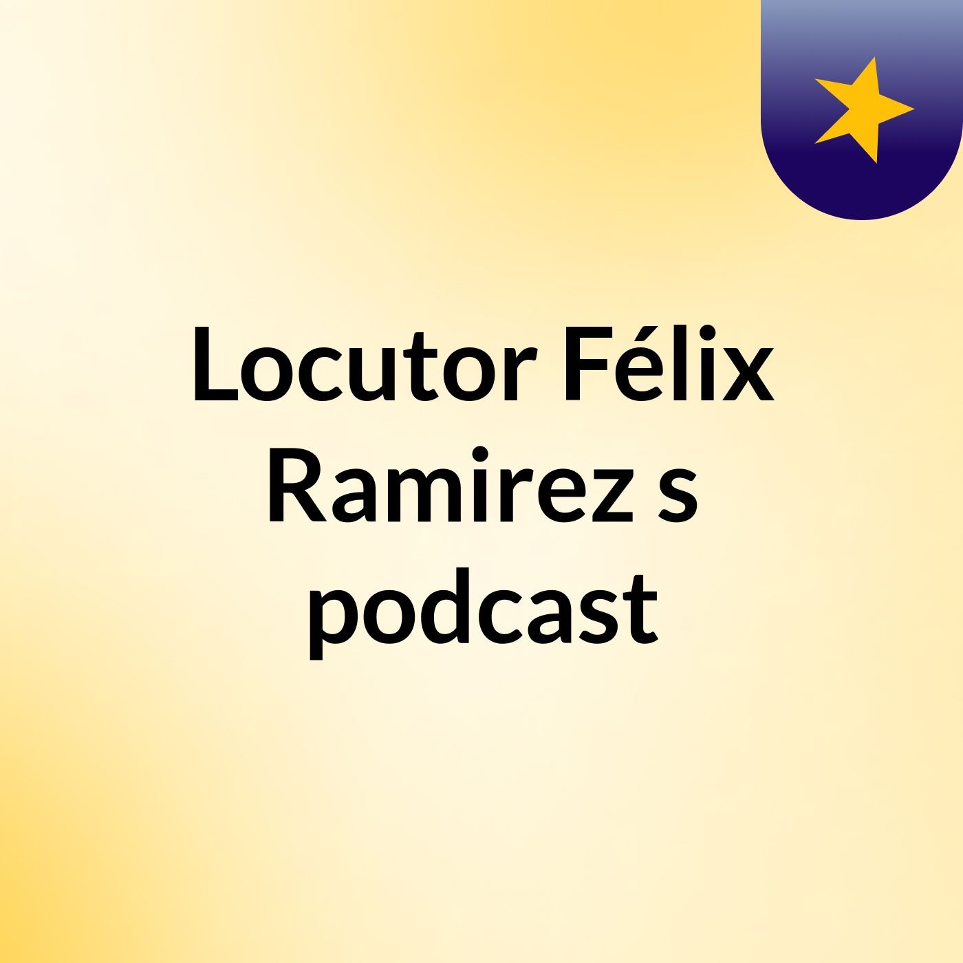 Locutor: Félix Ramirez\'s podcast