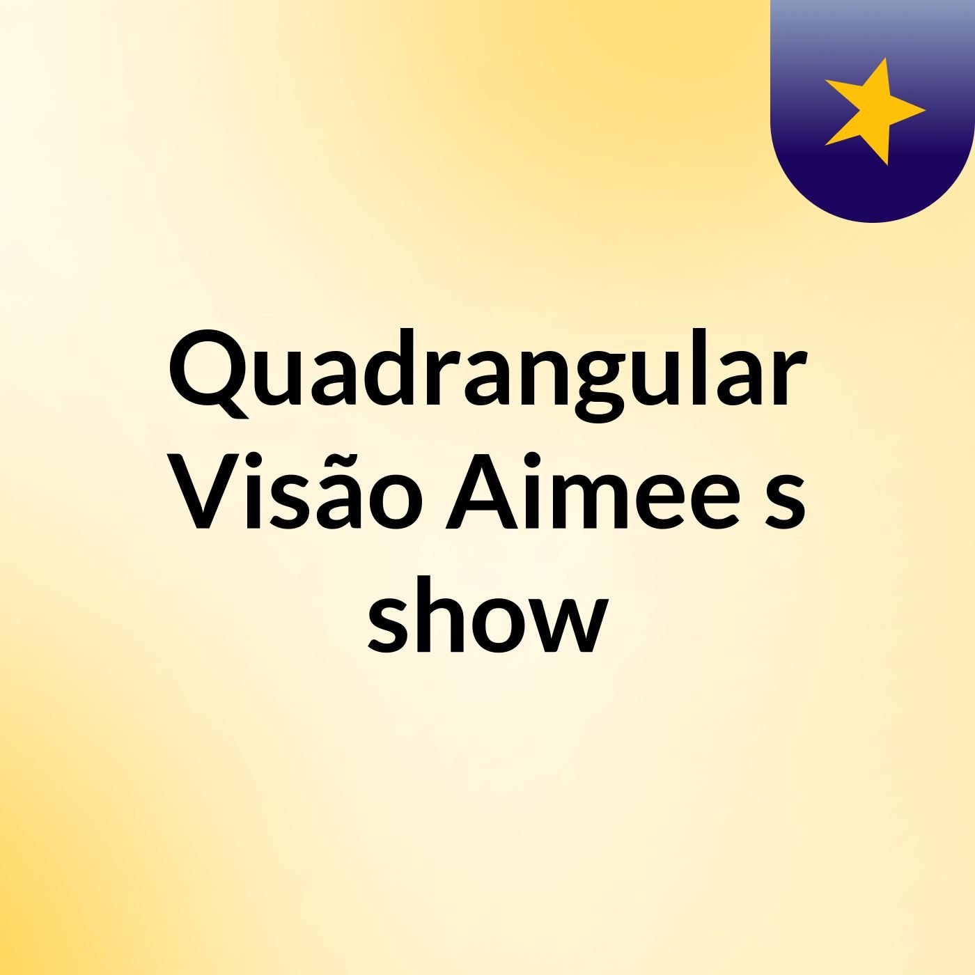 Quadrangular Visão Aimee's show