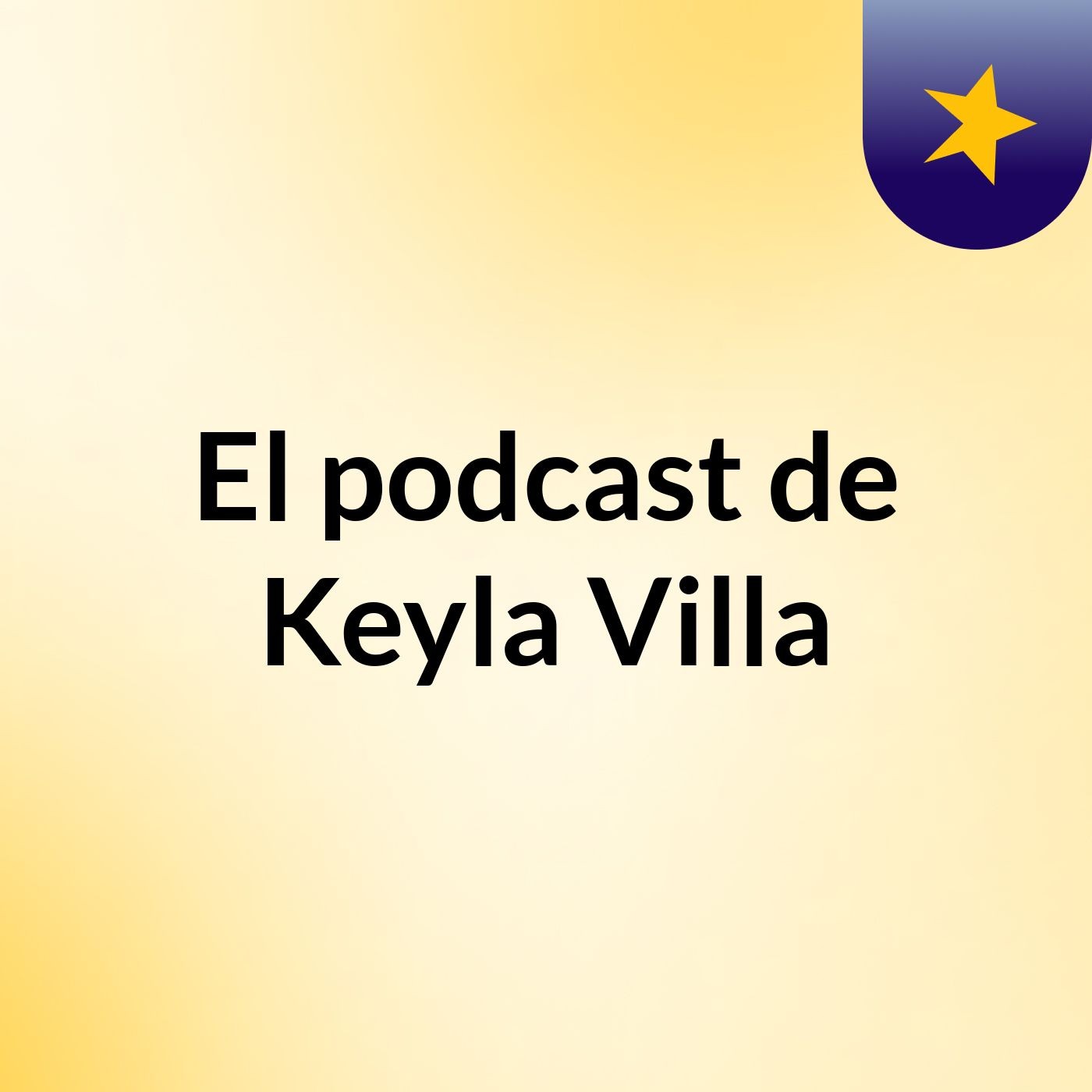El podcast de Keyla Villa podcast artwork