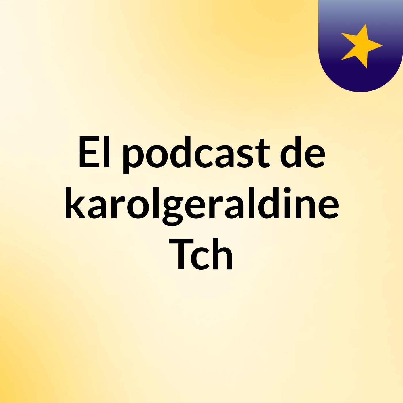 El podcast de karolgeraldine Tch podcast artwork