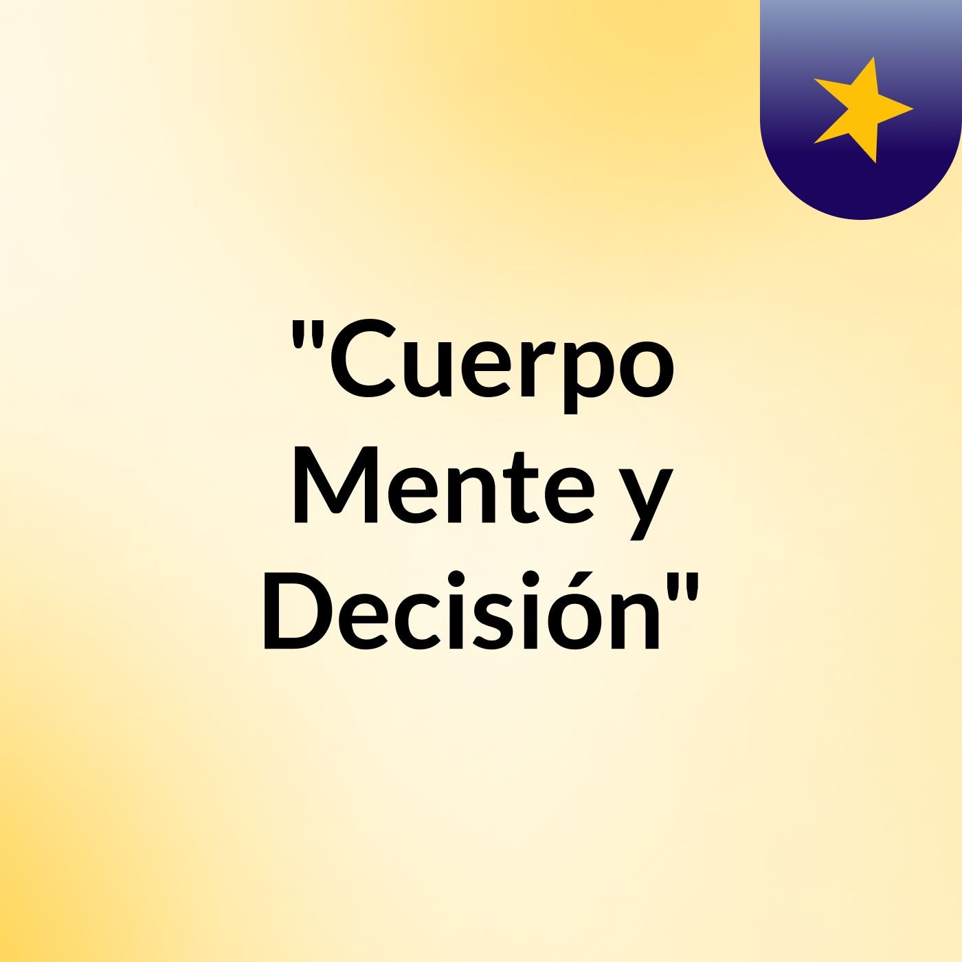 "Cuerpo, Mente y Decisión" podcast artwork
