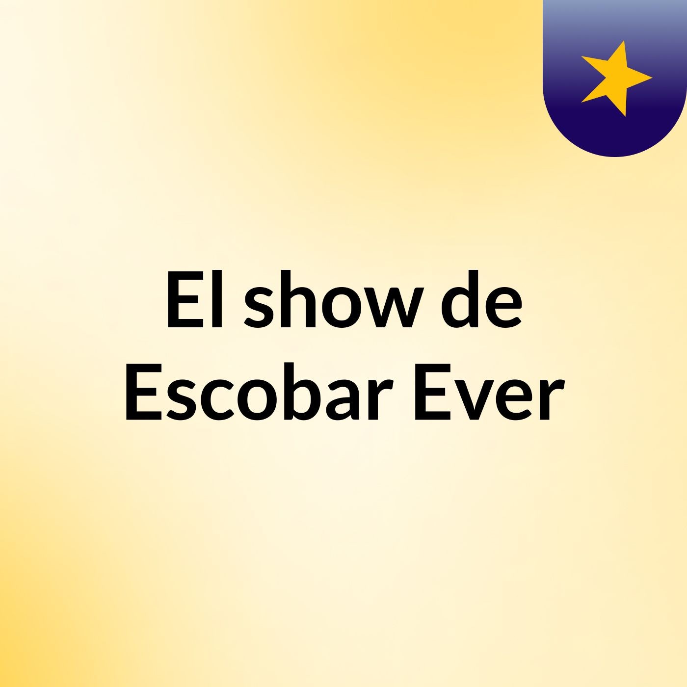 El show de Escobar Ever