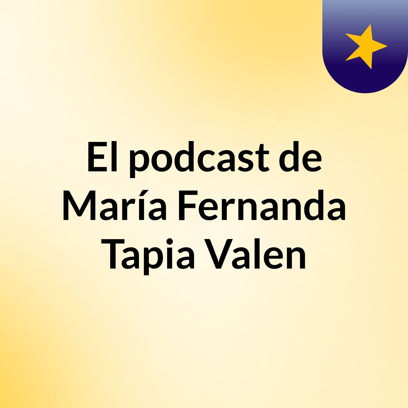 El podcast de María Fernanda Tapia Valen podcast artwork
