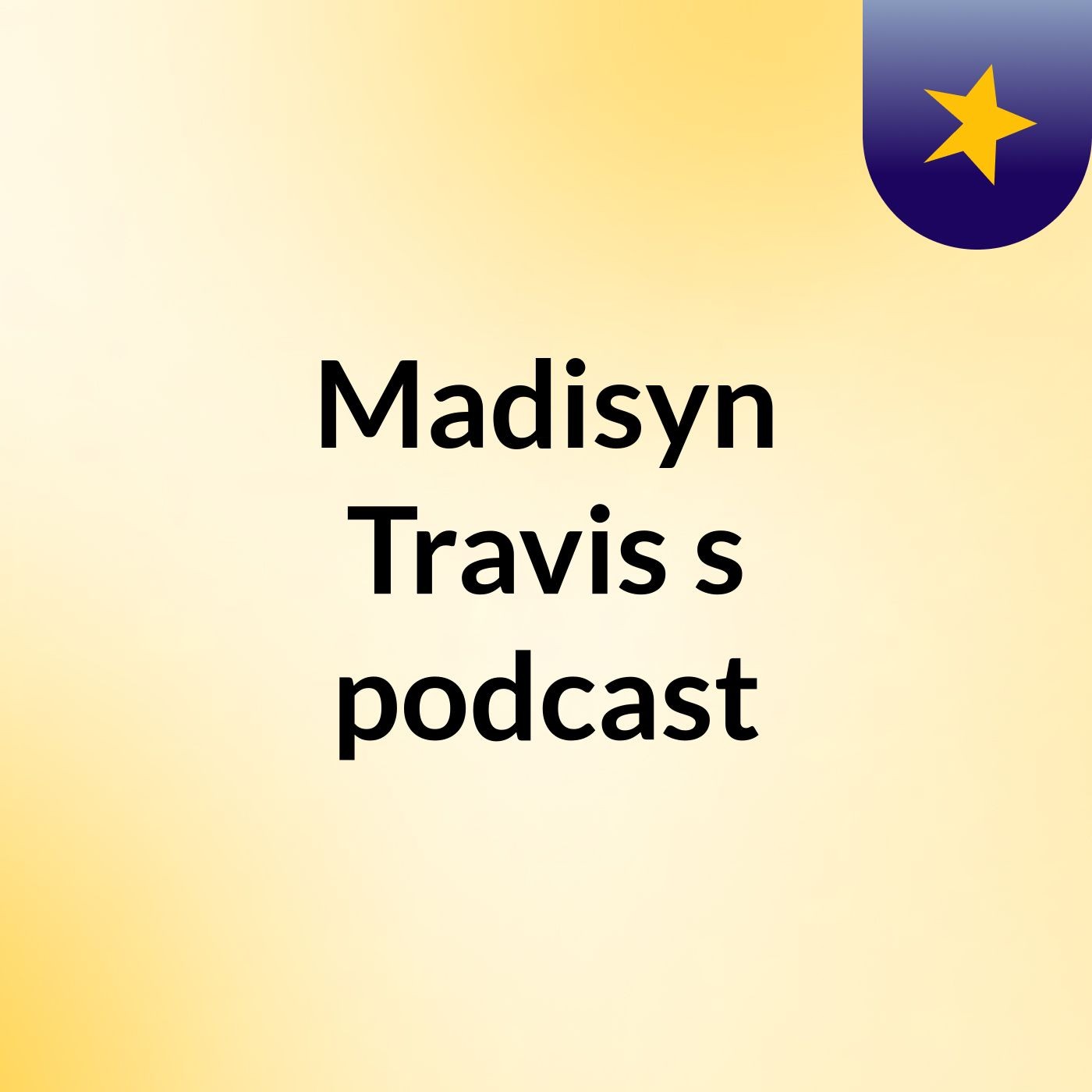 Madisyn Travis's podcast podcast artwork