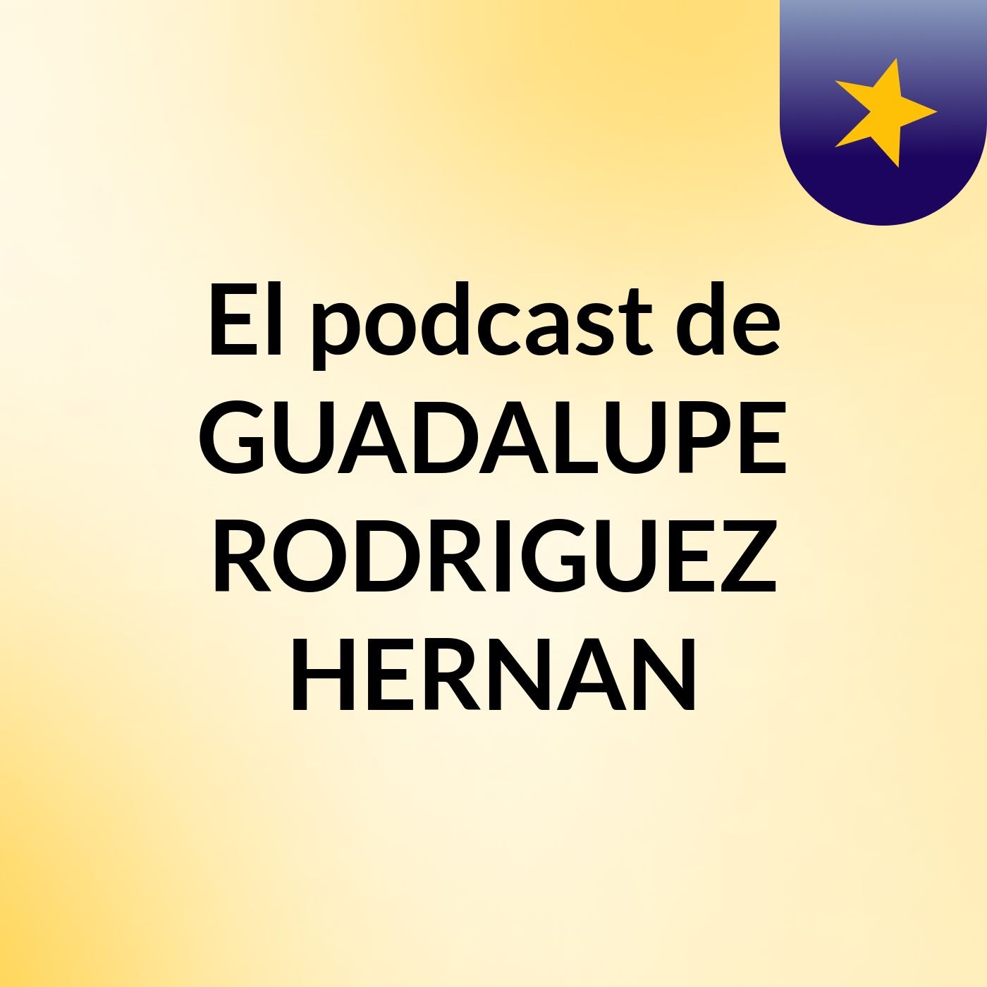 El podcast de GUADALUPE RODRIGUEZ HERNAN