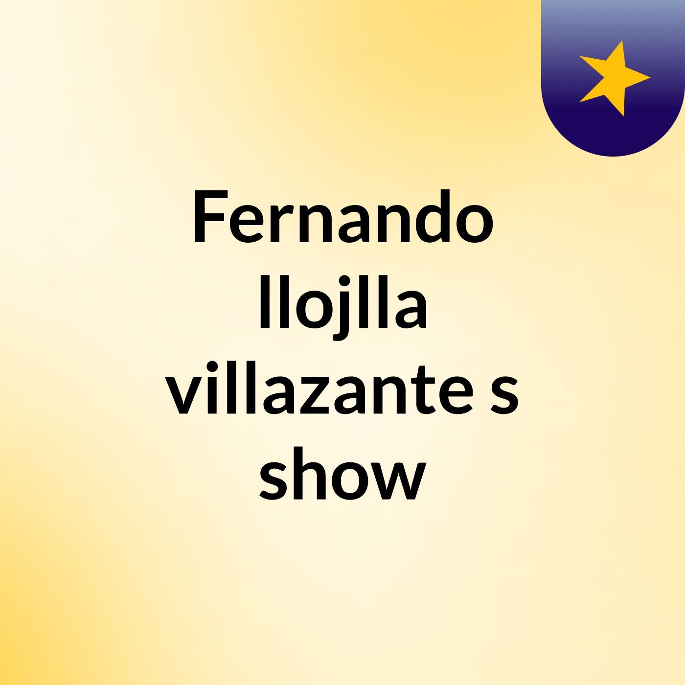 Fernando llojlla villazante's show