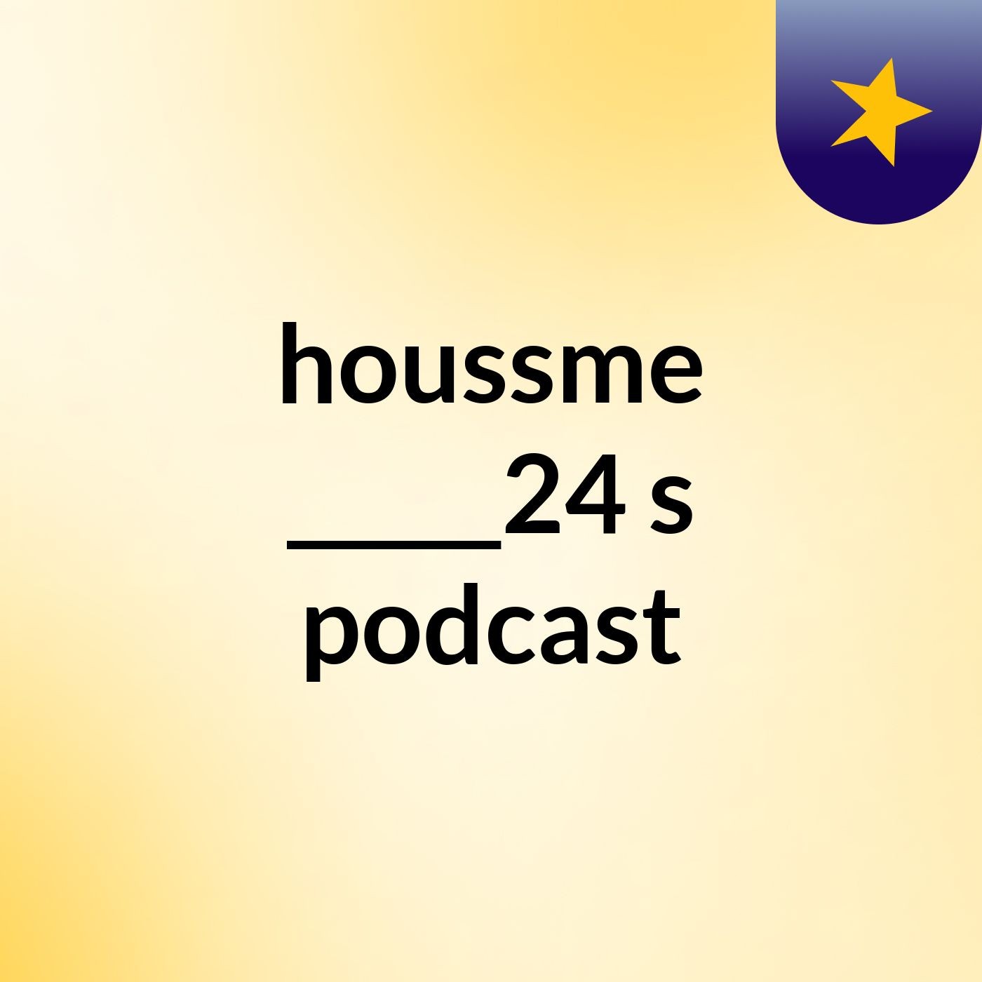 houssme _____24's podcast