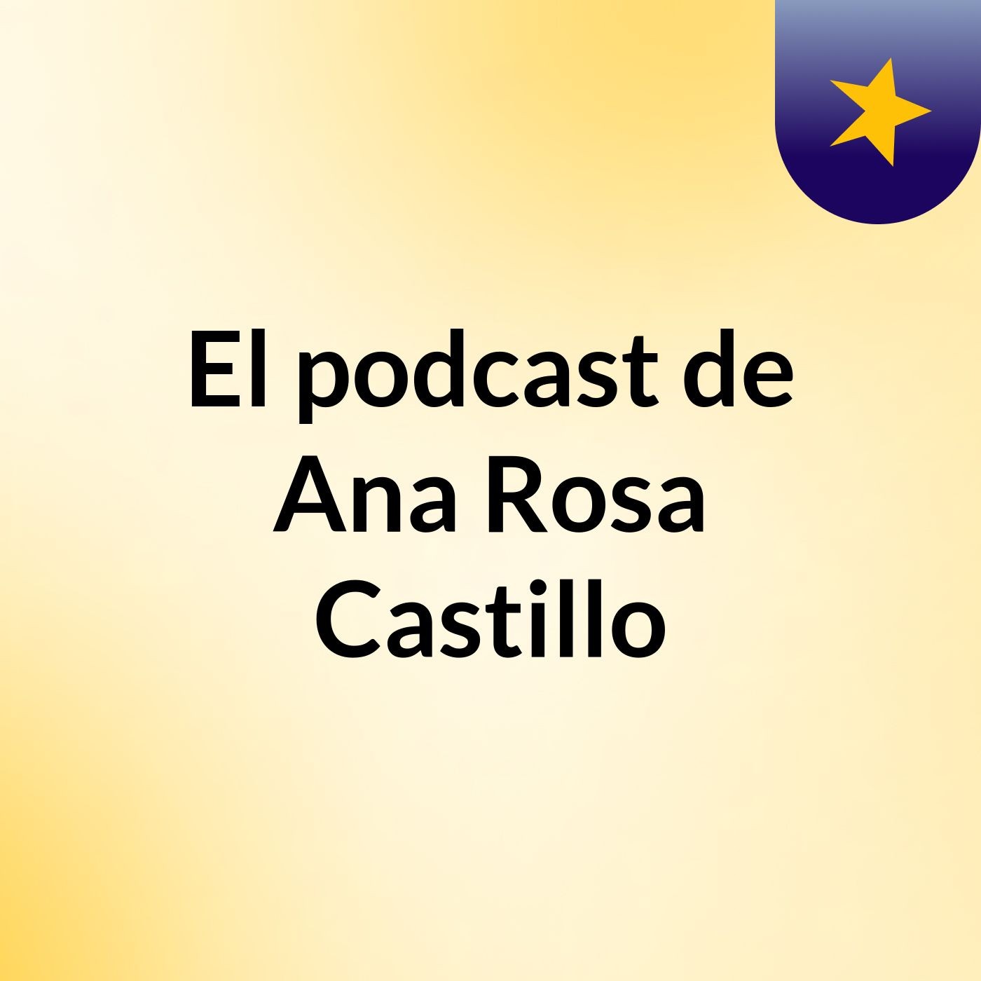 El podcast de Ana Rosa Castillo