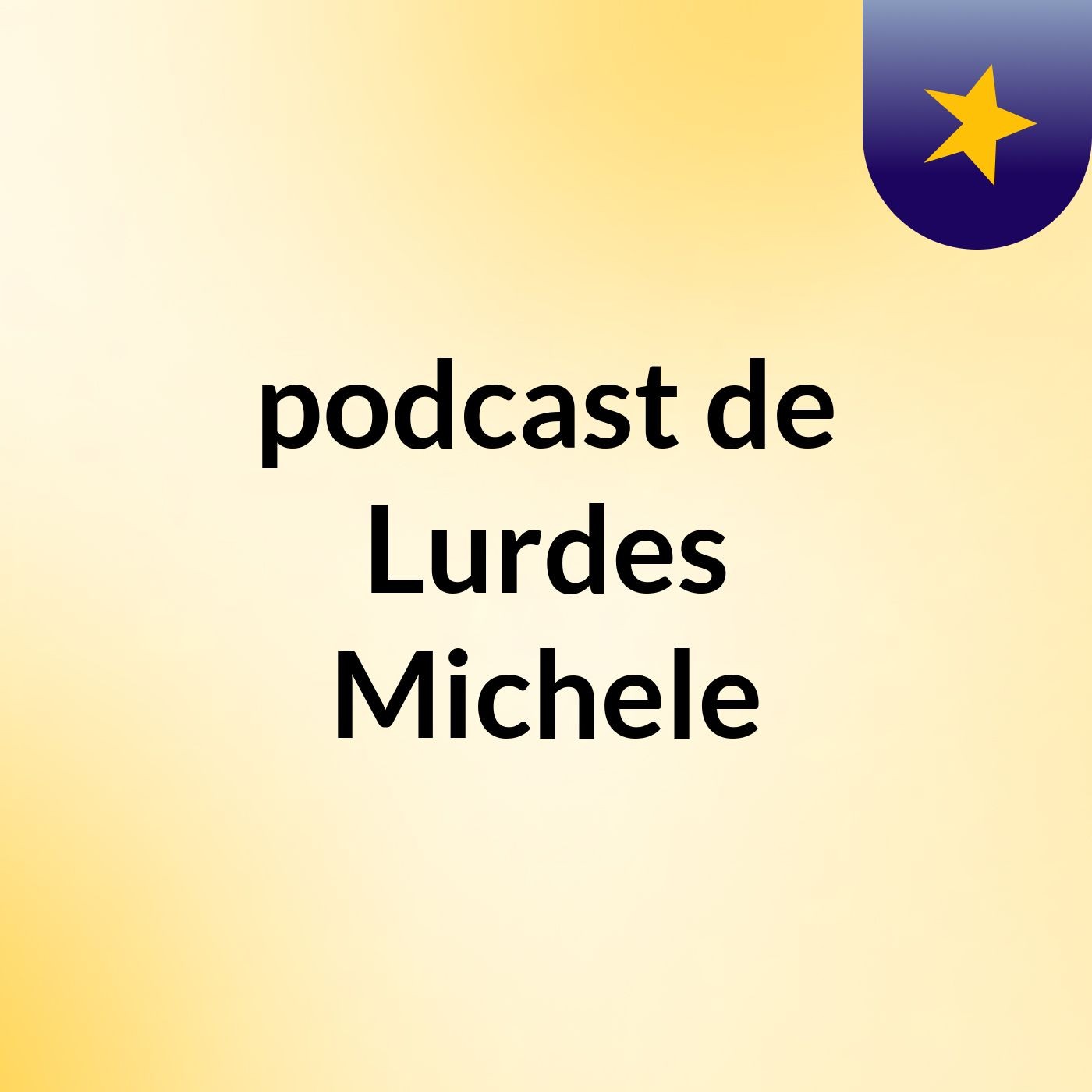 podcast de Lurdes Michele