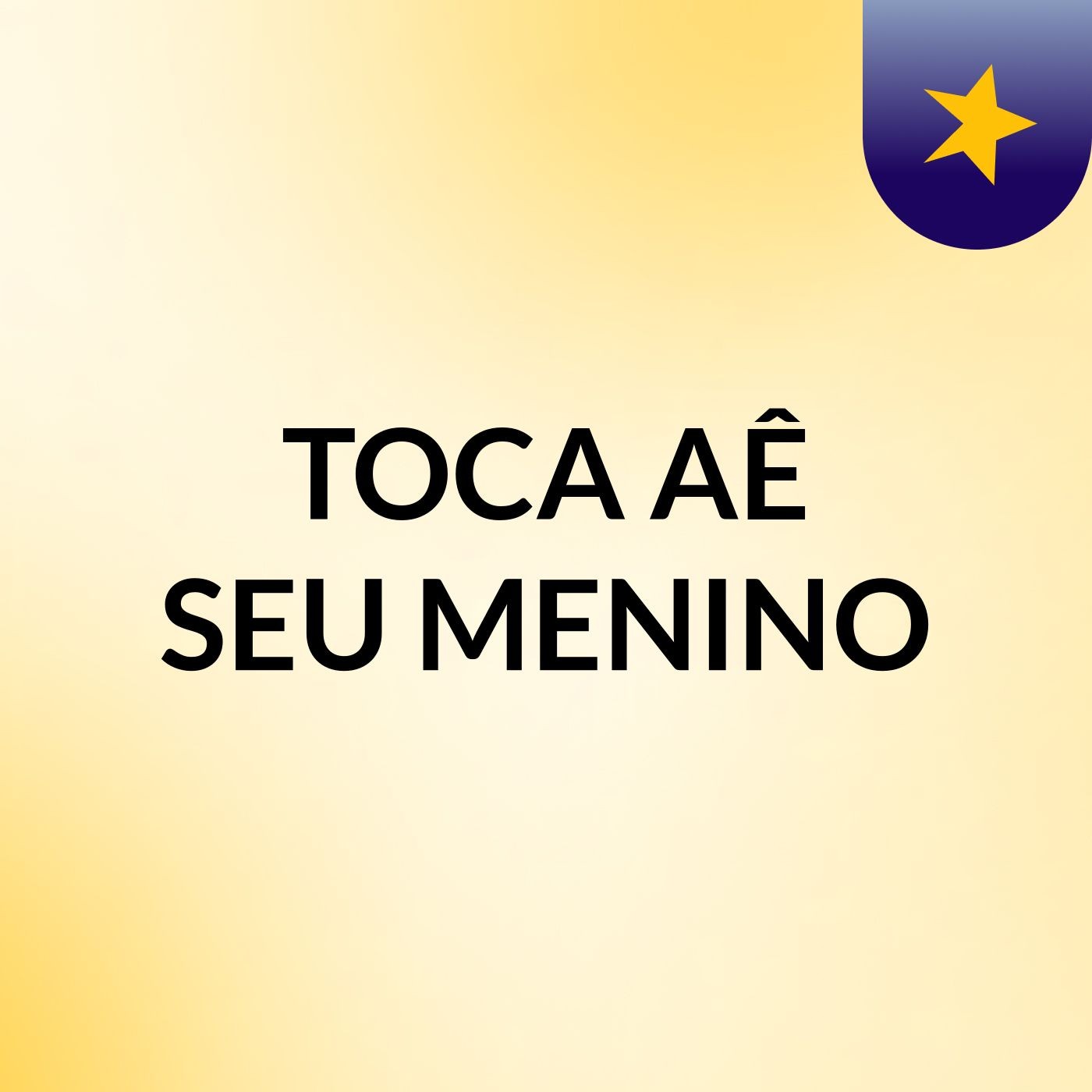 TOCA AÊ SEU MENINO