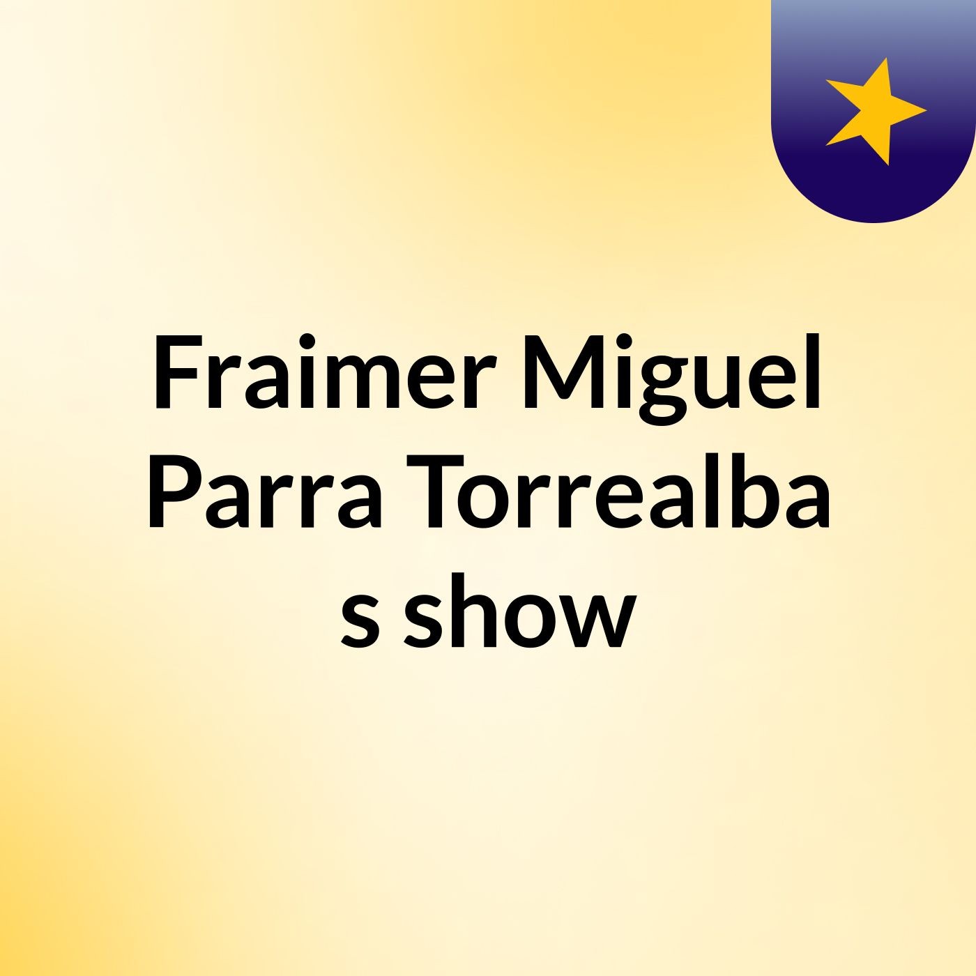 Fraimer Miguel Parra Torrealba's show podcast artwork