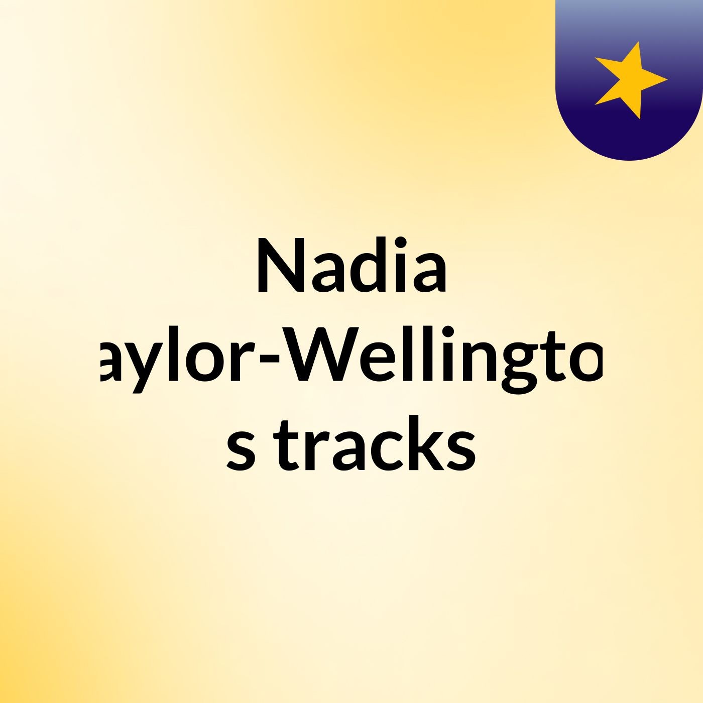 Nadia Taylor-Wellington's tracks