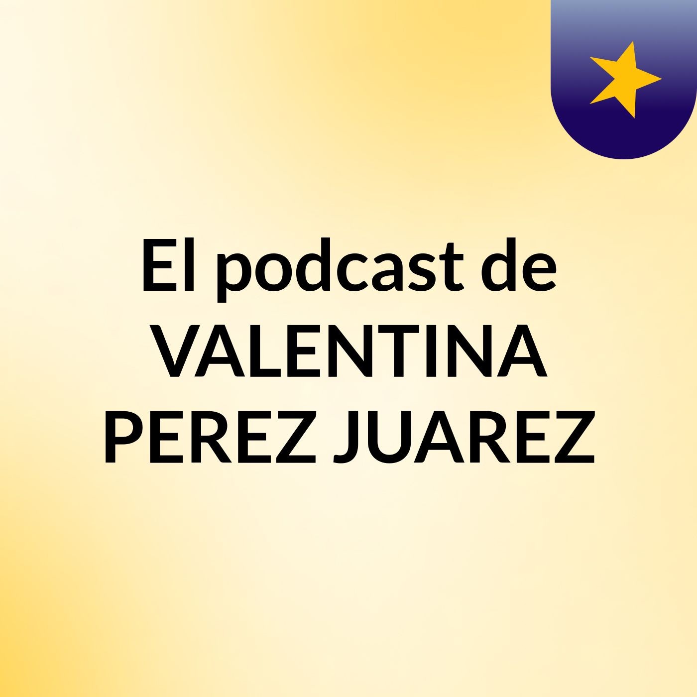 El podcast de VALENTINA PEREZ JUAREZ