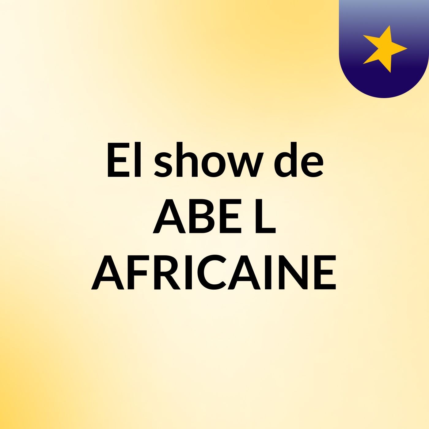 El show de ABE L' AFRICAINE