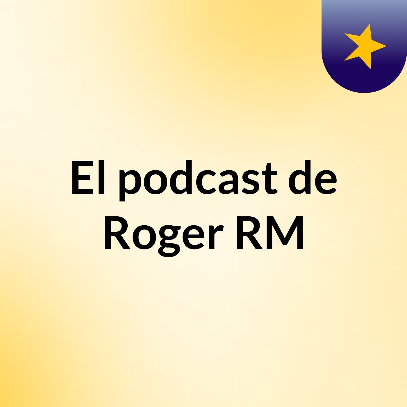 El podcast de Roger RM