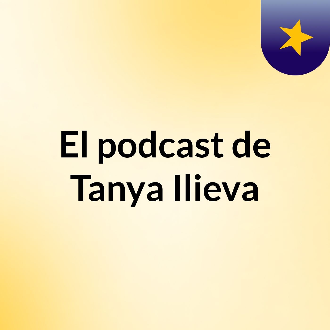 El podcast de Tanya Ilieva podcast artwork