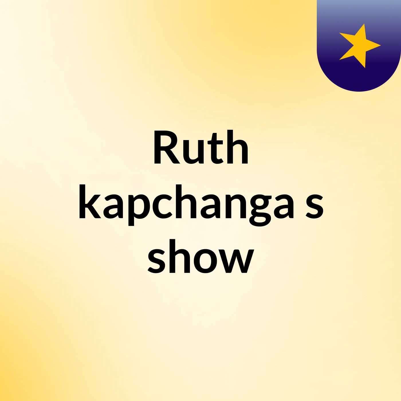 Ruth kapchanga's show