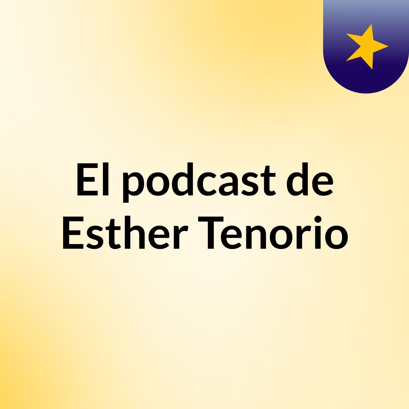 El podcast de Esther Tenorio podcast artwork
