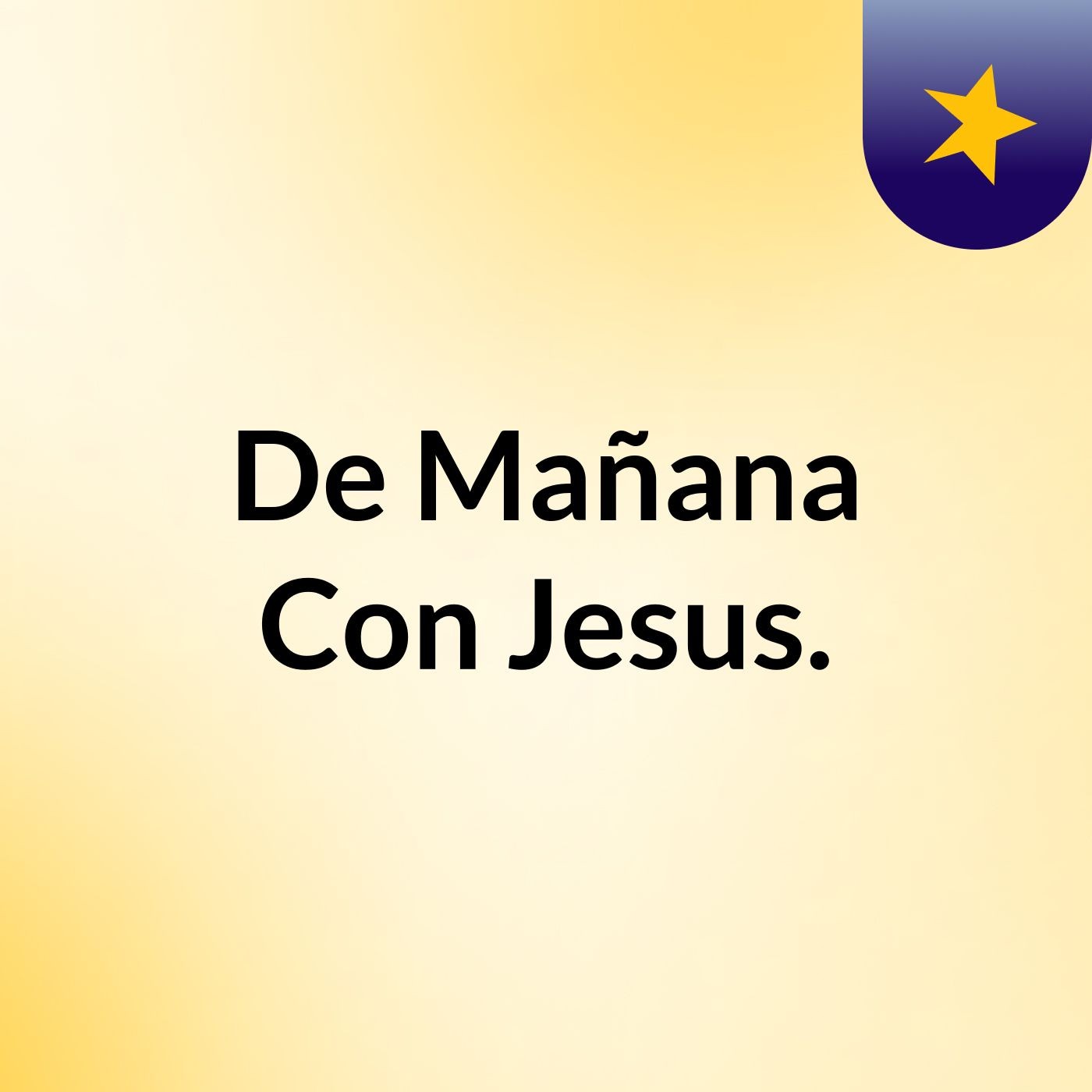 De Mañana Con Jesus.