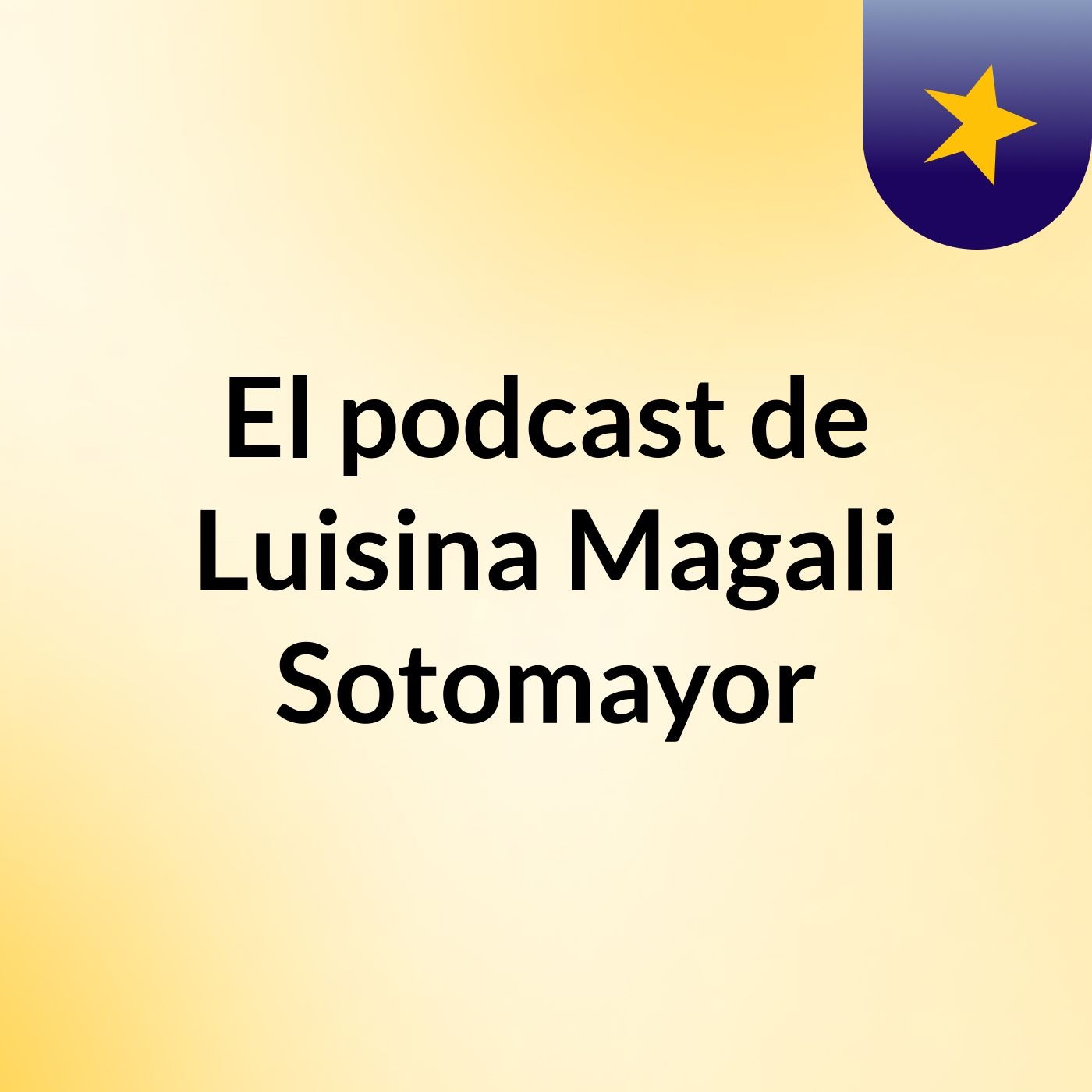 El podcast de Luisina Magali Sotomayor podcast artwork