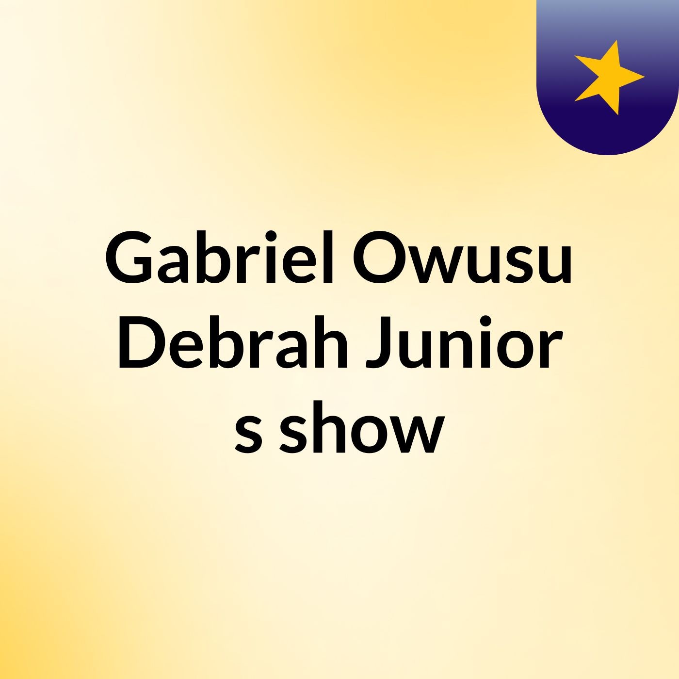 Gabriel Owusu Debrah Junior's show
