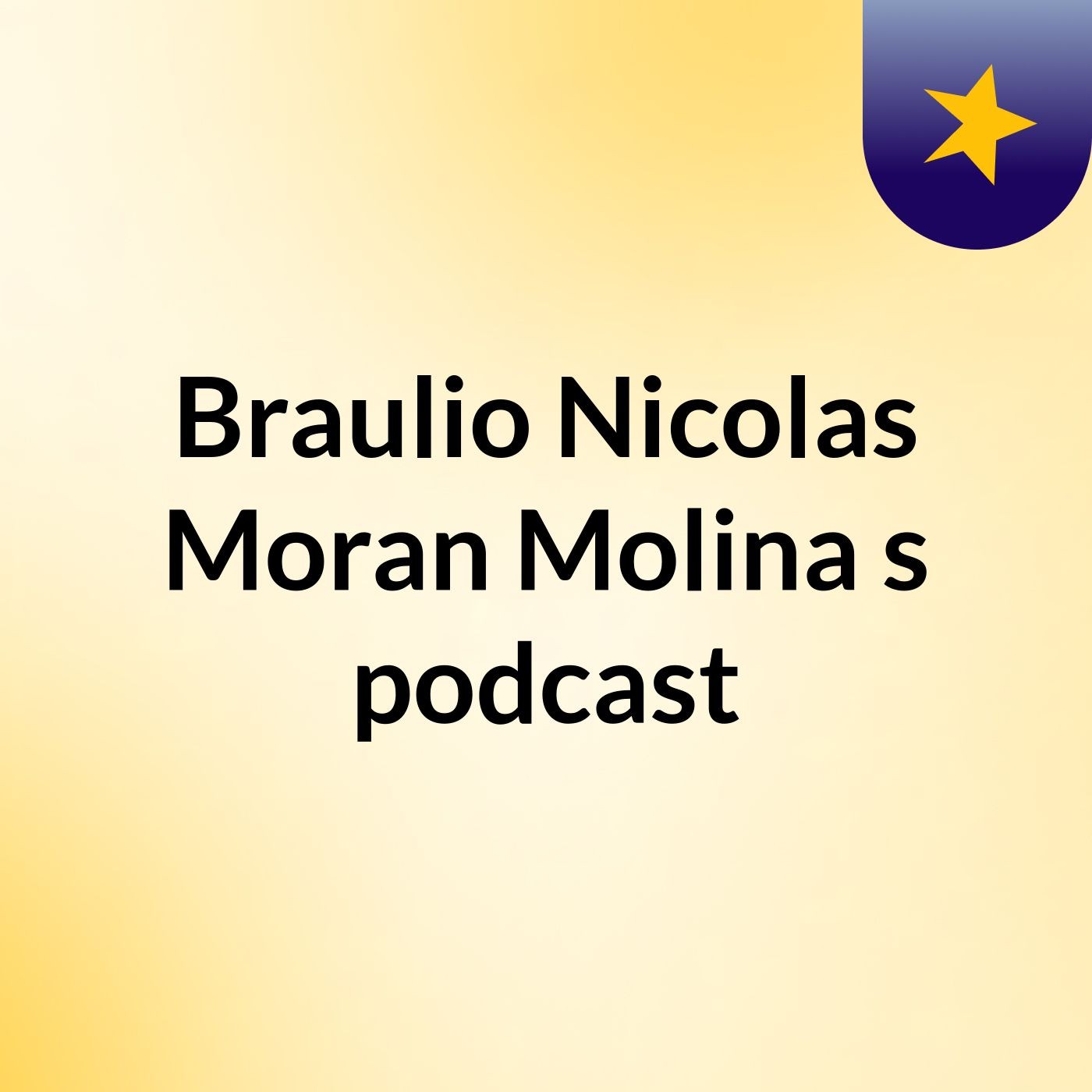 Braulio Nicolas Moran Molina's podcast