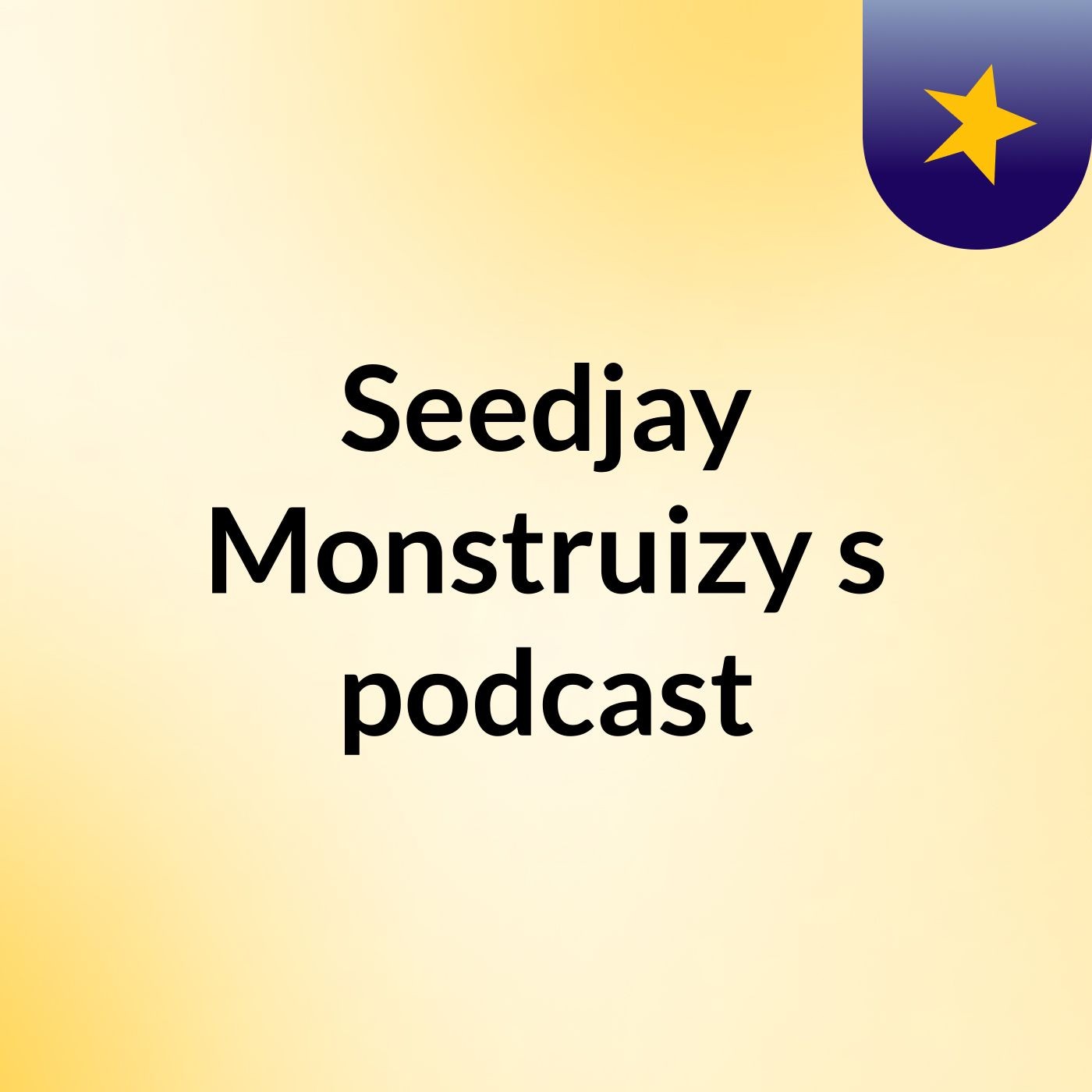 Seedjay Monstruizy's podcast