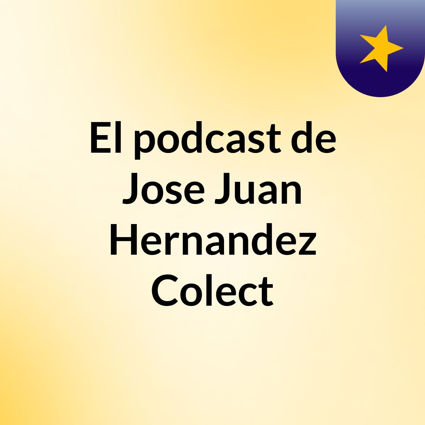El podcast de Jose Juan Hernandez Colect podcast artwork